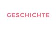 GESCHICHTE